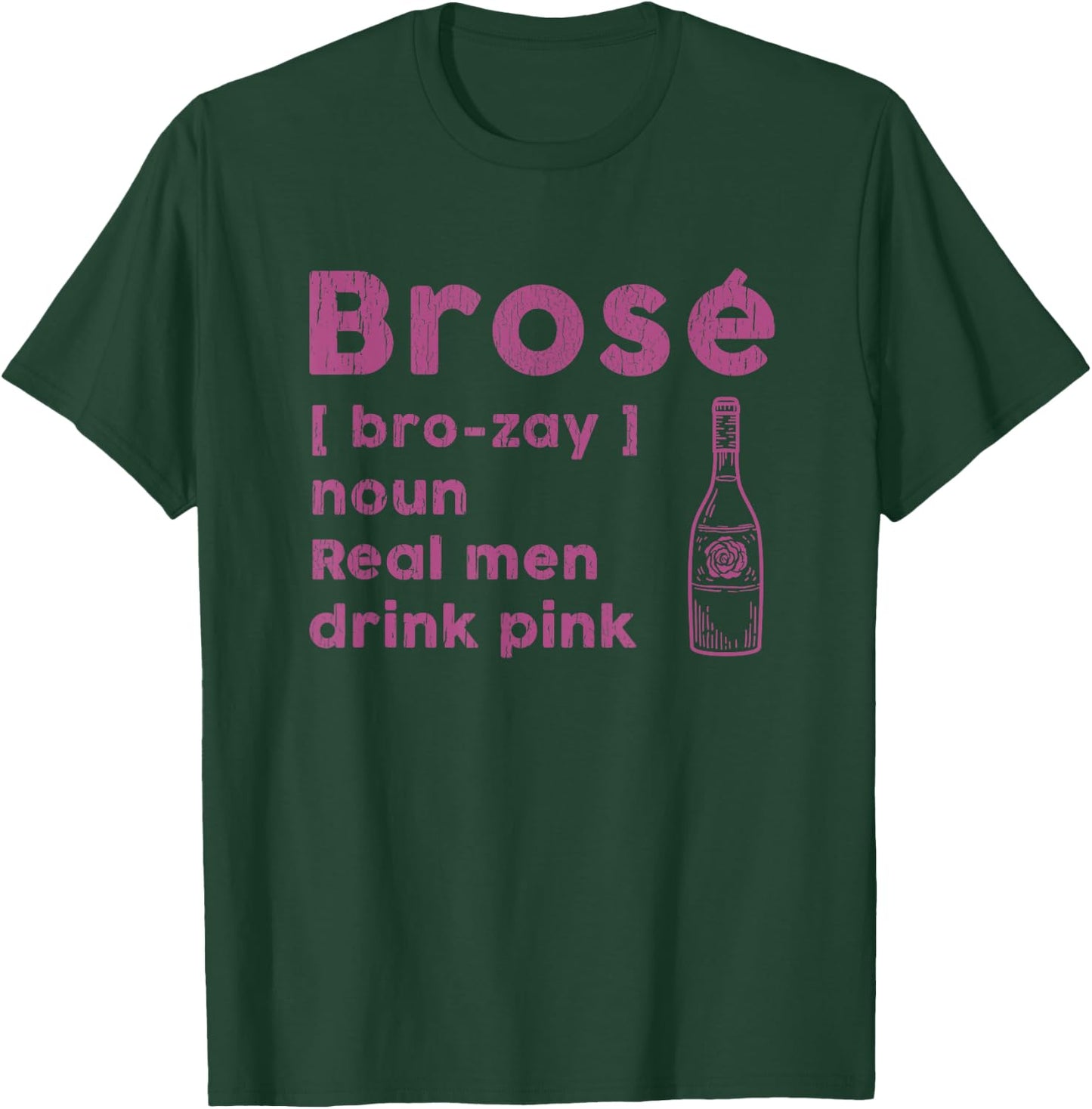 Brose Real Men Drink Rose Funny Wine Lover Pink Gift T-Shirt - T-Shirt | Forest