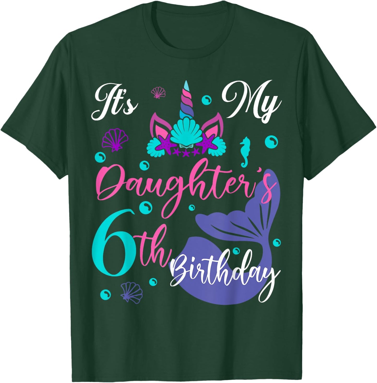 It Is My Daughter 6th Birthday Mermaid Unicorn Party Outfit T-Shirt - T-Shirt | Forest