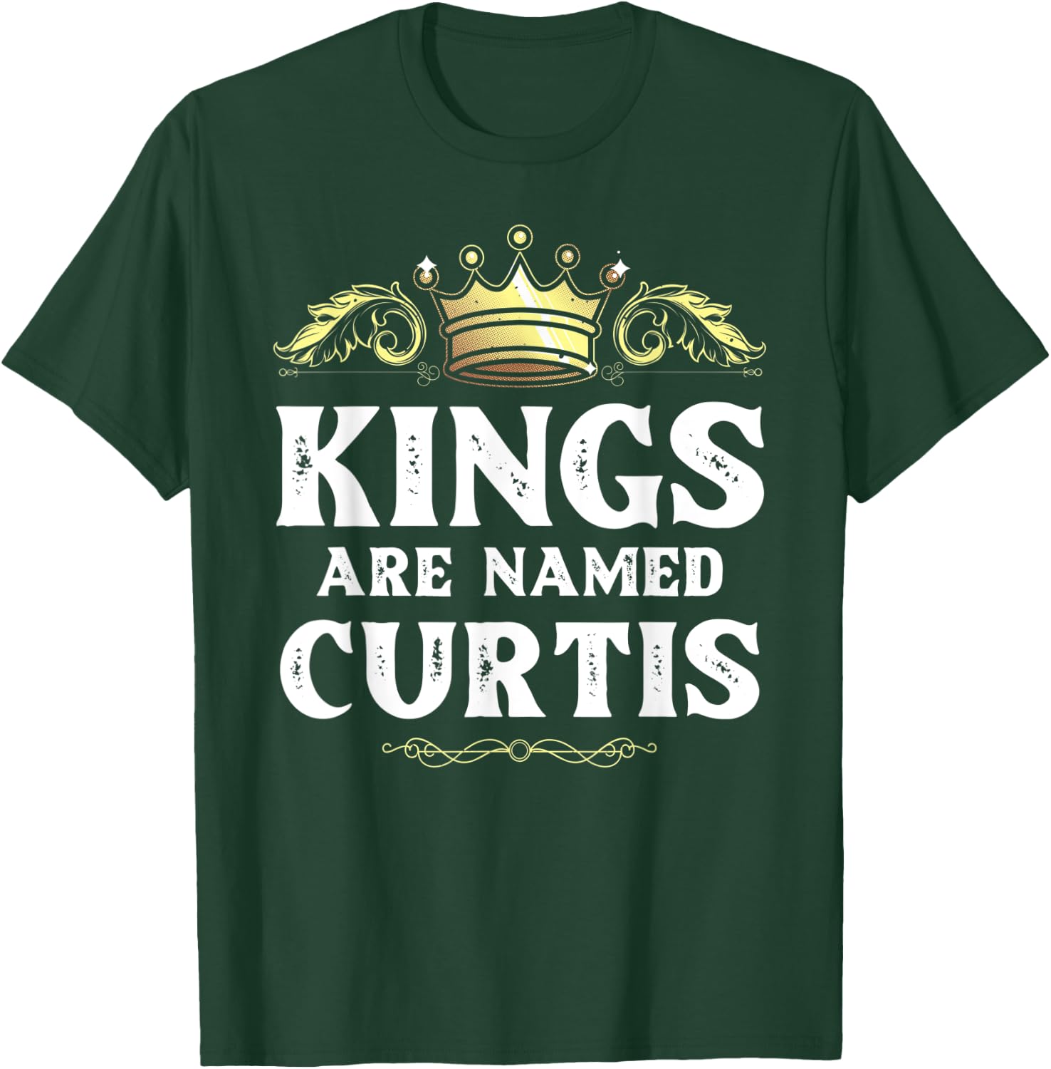 Kings Are Named CURTIS Gift Funny Personalized Name Joke Men T-Shirt - T-Shirt | Forest
