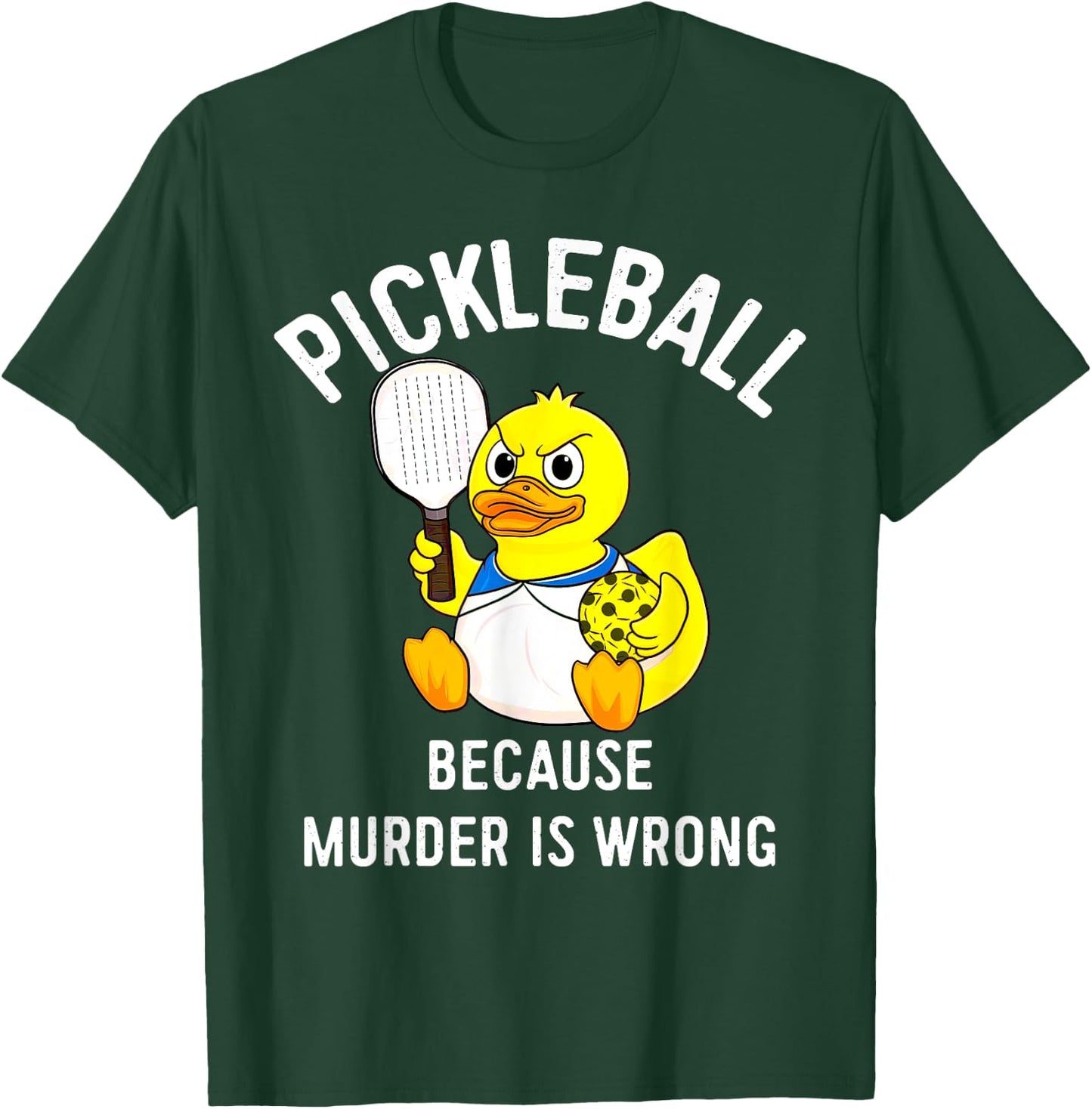 Because Murder Is Wrong Rubber Duck Plays Pickleball T-Shirt - T-Shirt | Forest