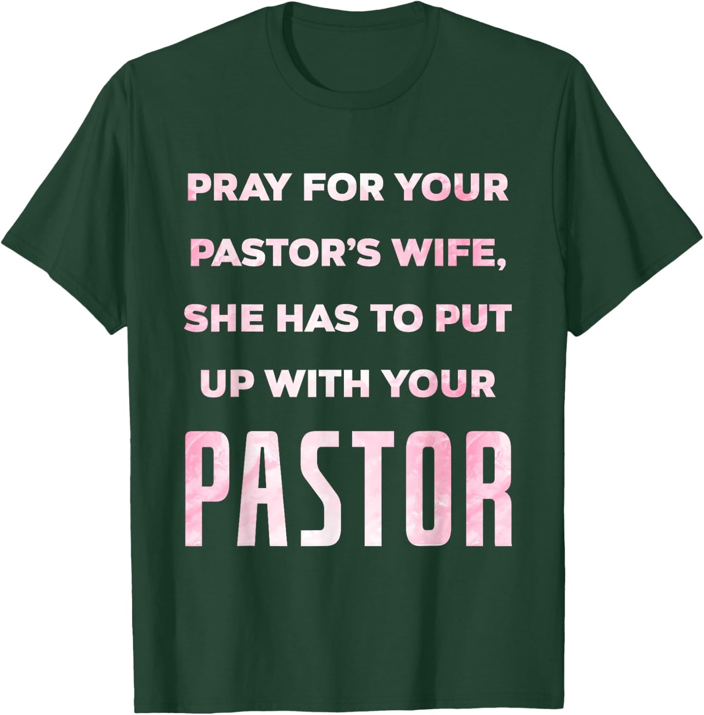 Pray For Your Pastor's Wife Of A Pastor Funny Pastor's Wife T-Shirt - T-Shirt | Forest