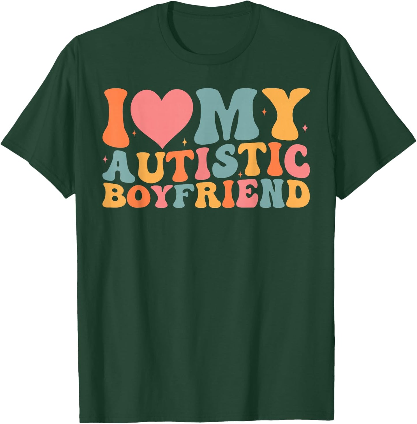 I Love My Autistic Boyfriend Couples Girlfriend Autism T-Shirt - T-Shirt | Forest
