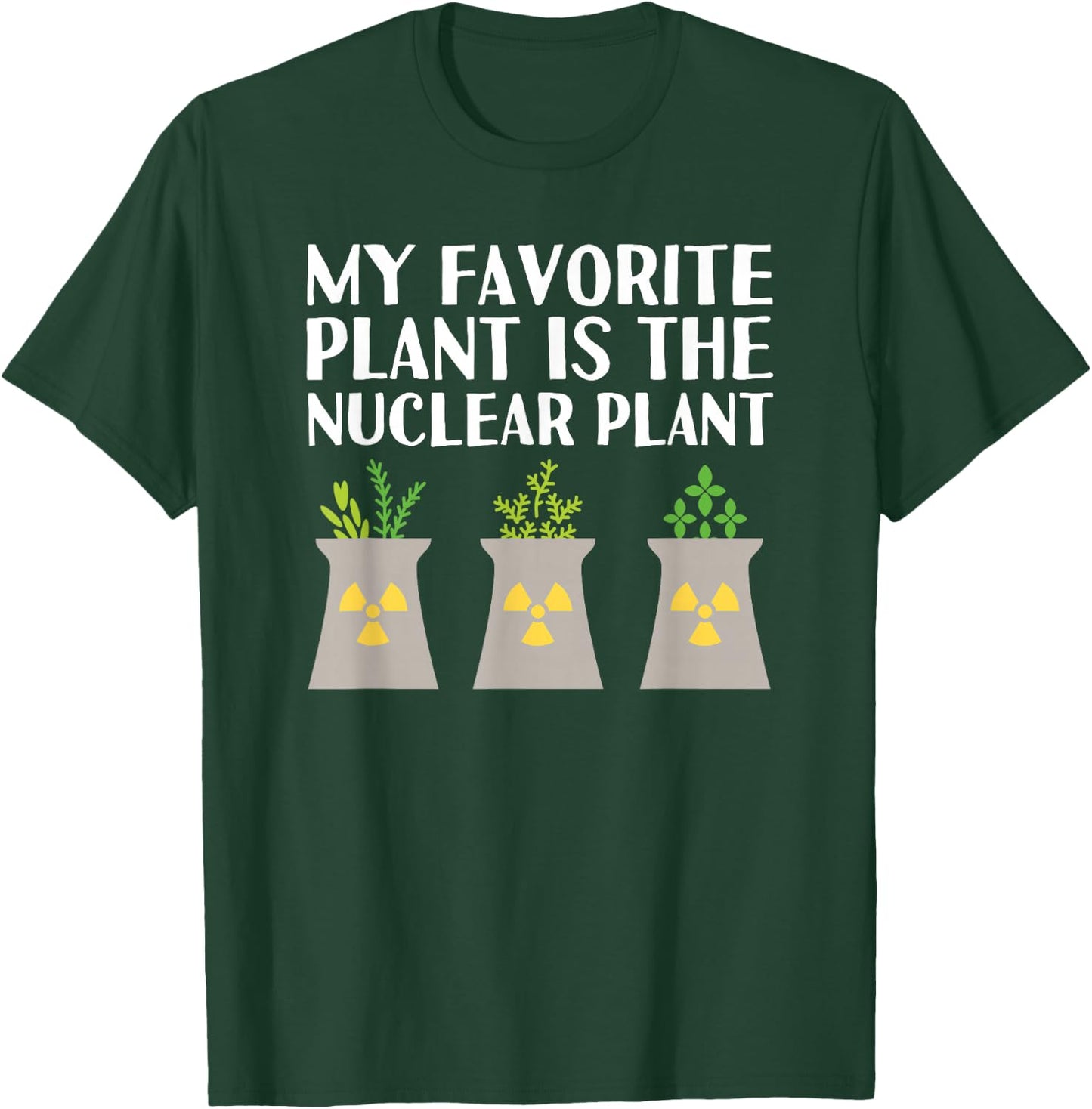 My favorite plant is the Nuclear Plant engineer pun T-Shirt - T-Shirt | Forest