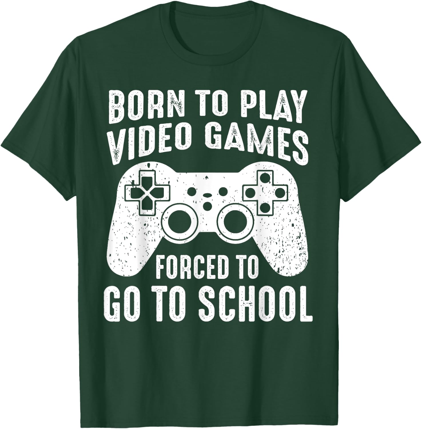 Born to Play Video Games Forced To Go to School Funny Gaming T-Shirt - T-Shirt | Forest
