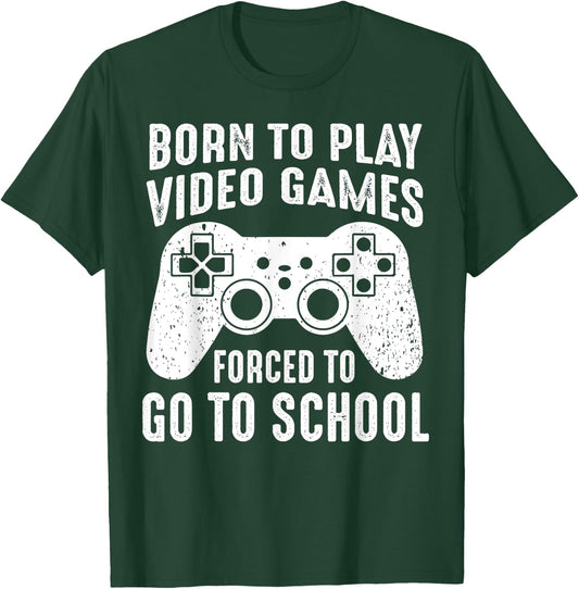 Born to Play Video Games Forced To Go to School Funny Gaming T-Shirt - T-Shirt | Forest