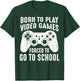 Born to Play Video Games Forced To Go to School Funny Gaming T-Shirt - T-Shirt | Forest
