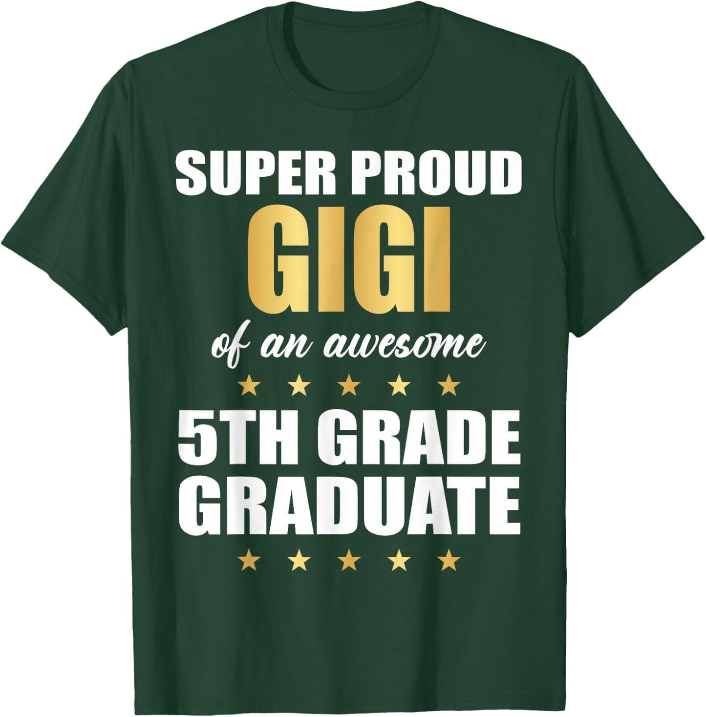 Super Proud GIGI Of A Awesome 5th Grade Graduate Graduation T-Shirt - T-Shirt | Forest