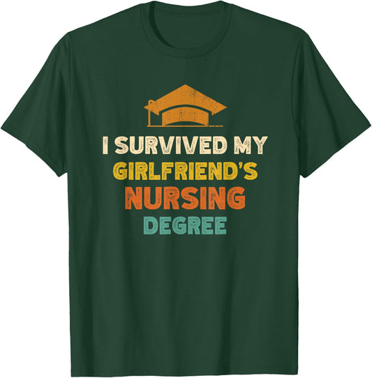 I Survived My Girlfriends Nursing Degree Funny Graduation T-Shirt - T-Shirt | Forest