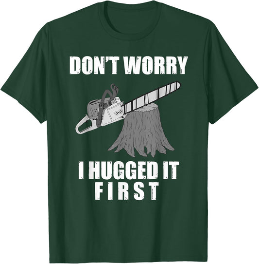 Funny Lumberjack Chainsaw Logging Arborist Gift Men Women T-Shirt - T-Shirt | Forest