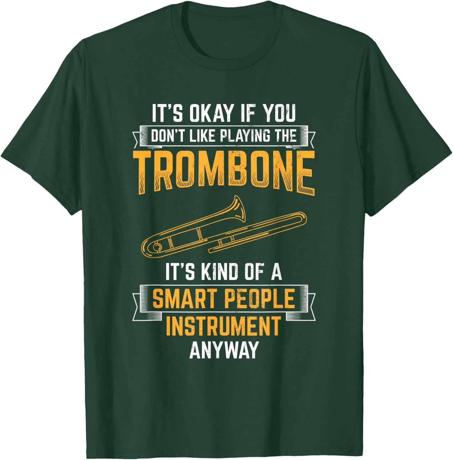 Trombone Is Smart People Instrument Musician Trombone T-Shirt - T-Shirt | Forest