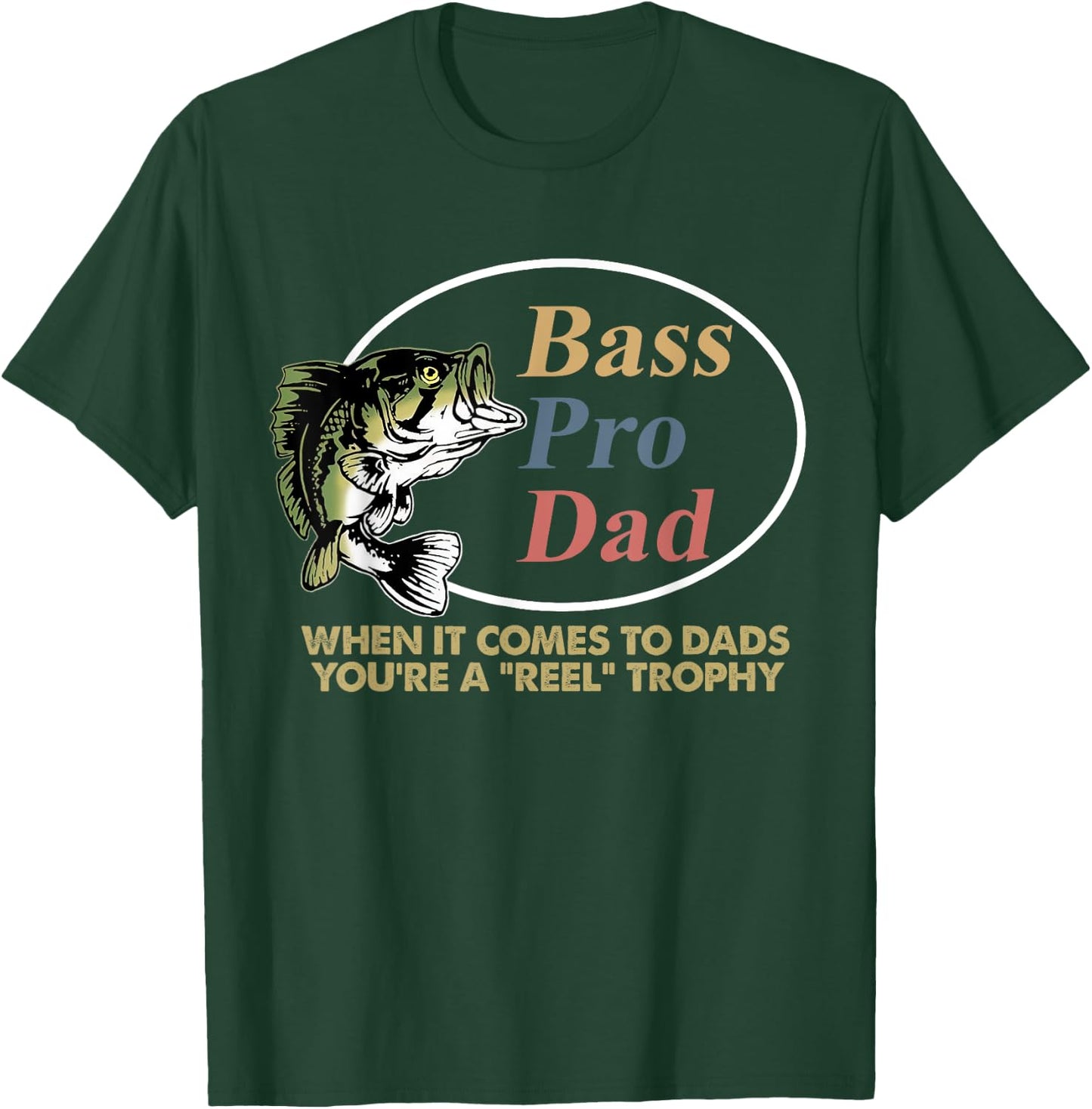 Bass Pro Dad When It Comes To Dads You're A Reel Trophy T-Shirt - T-Shirt | Forest