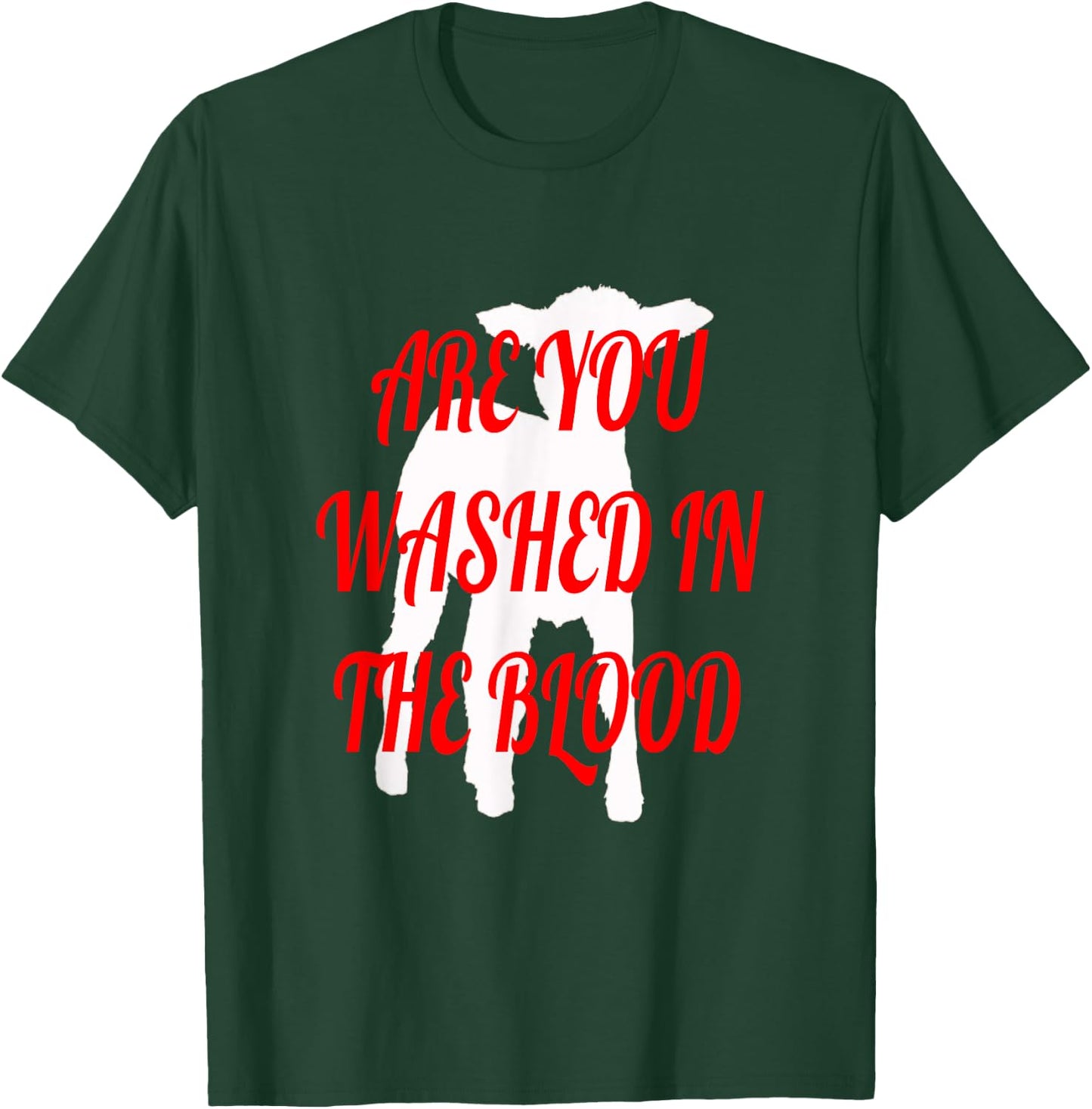 Are You Washed in the Blood T-Shirt - T-Shirt | Forest