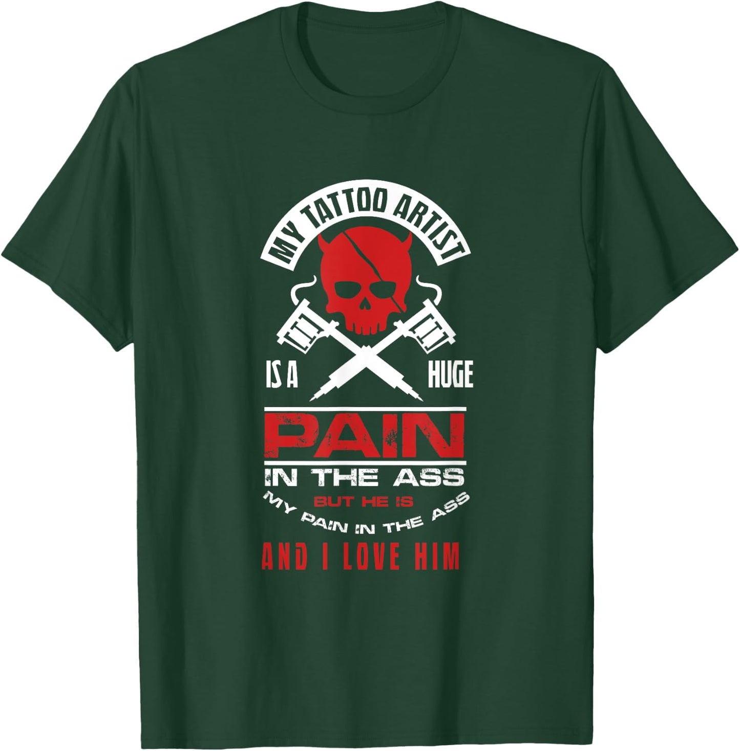 Girlfriend Wife My Tattoo Artist Pain in Butt T-Shirt - T-Shirt | Forest
