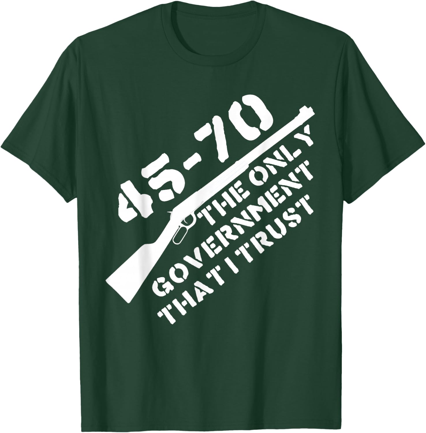 45-70 The Only Government I Trust - Guns, Libertarian, 2A T-Shirt - T-Shirt | Forest