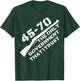 45-70 The Only Government I Trust - Guns, Libertarian, 2A T-Shirt - T-Shirt | Forest