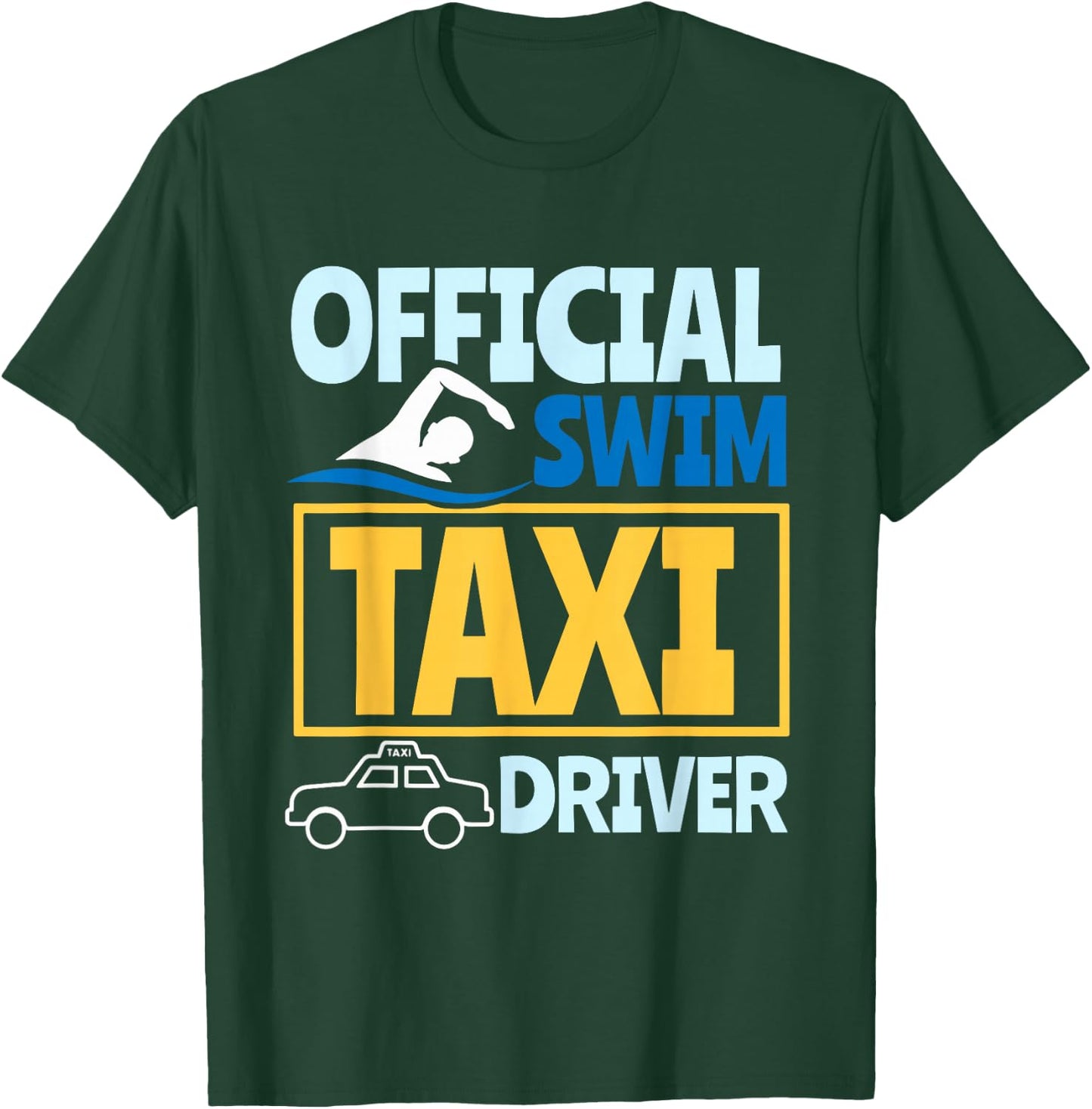 Offical Swim Taxi Driver T-Shirt - T-Shirt | Forest