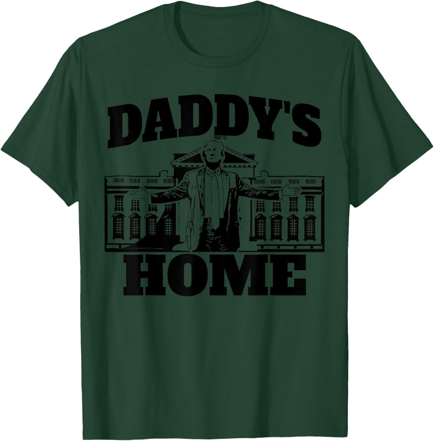 Daddy's Home President Trump 2024 Daddy's Home Trump T-Shirt - T-Shirt | Forest
