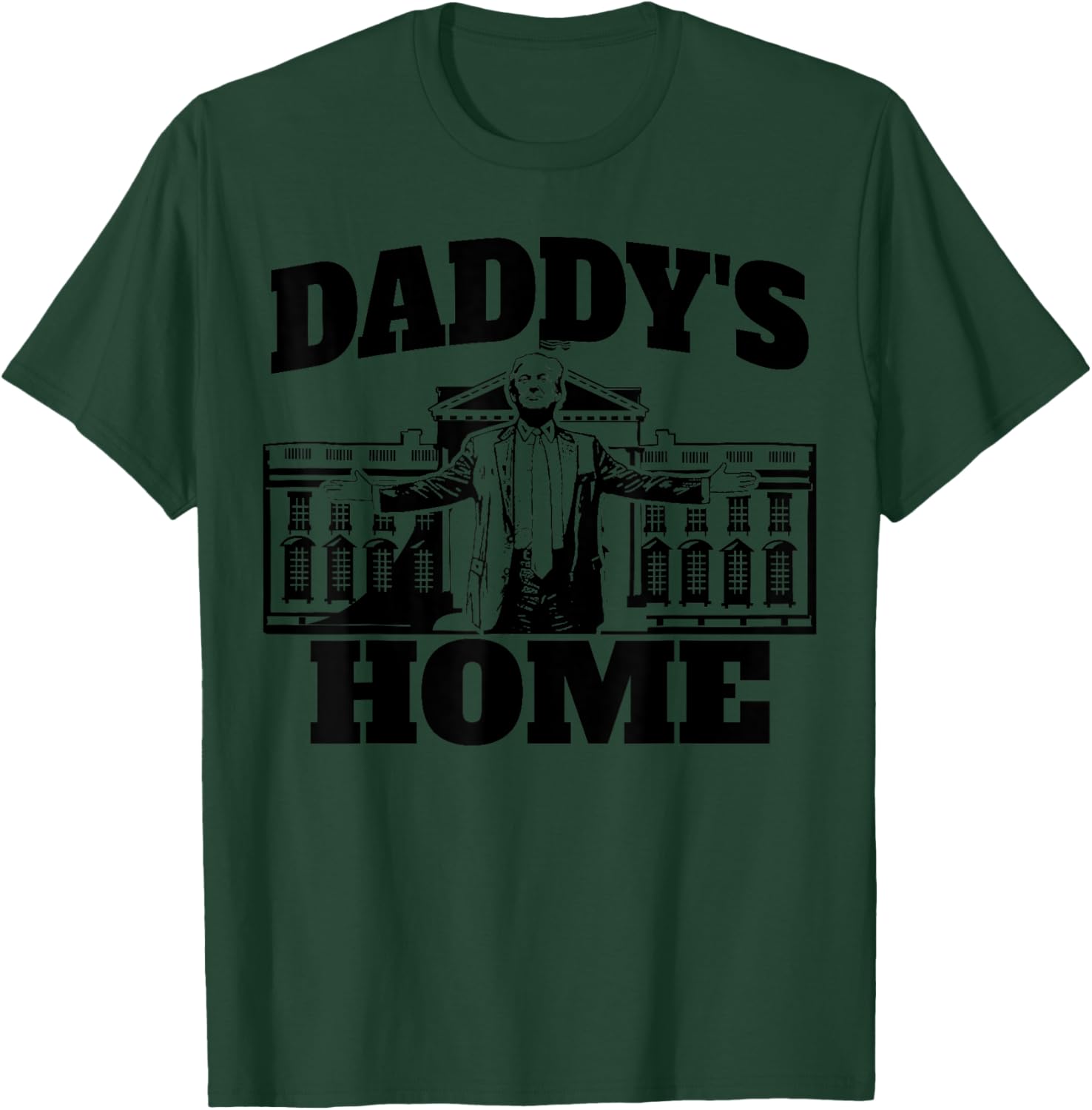 Daddy's Home President Trump 2024 Daddy's Home Trump T-Shirt - T-Shirt | Forest