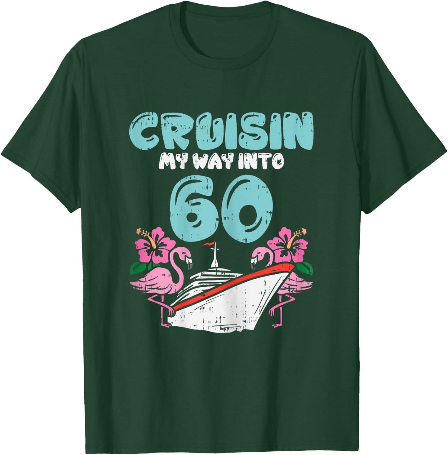 Cruisin My Way Into 60 60th Birthday Cruise Vacation Gift T-Shirt - T-Shirt | Forest