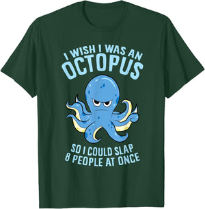 I Wish I Was An Octopus Slap 8 People At Once Funny Octopus T-Shirt - T-Shirt | Forest