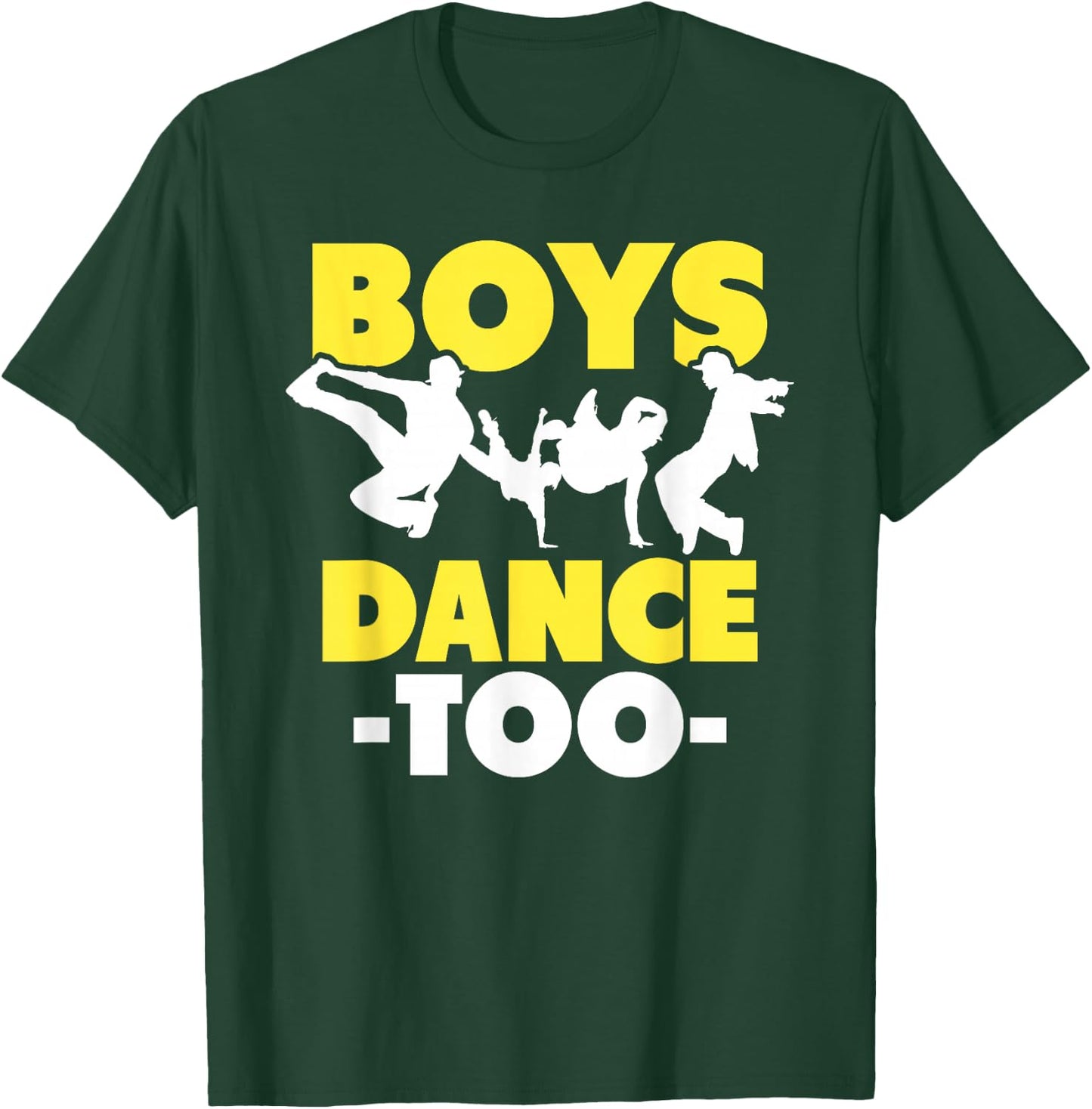 Hip Hop Dance Breakdance Dancing Boys Dance Too Hip Hop Dancer Breakdancing T-Shirt - T-Shirt | Forest