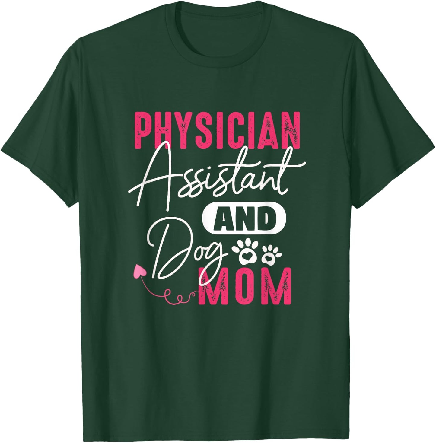Physician Assistant Dog Mom PA Gift Physician Assistant Gift Women T-Shirt - T-Shirt | Forest