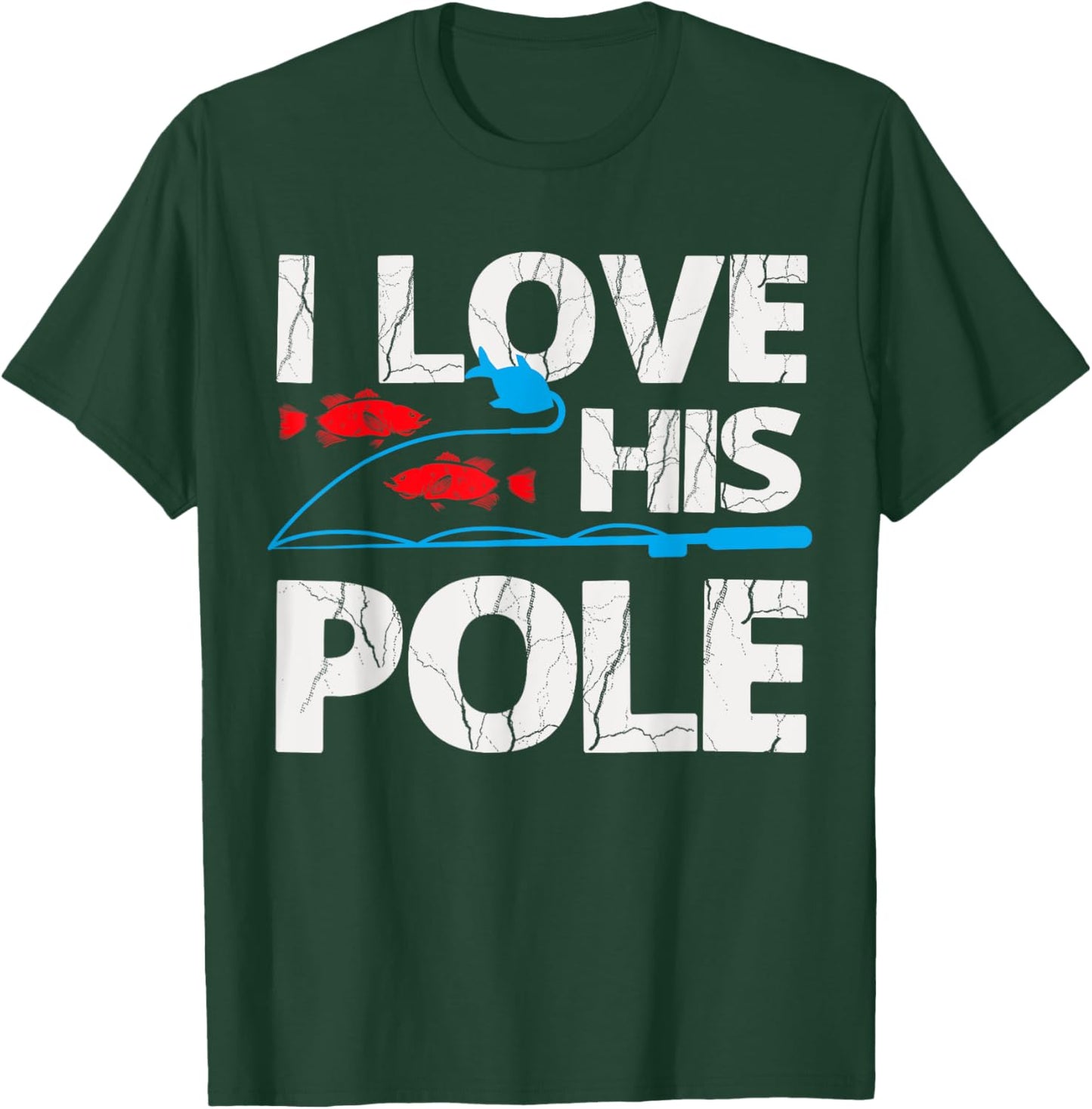 I Love His Pole Shirt Funny Fishing Matching Shirt Fisherman T-Shirt - T-Shirt | Forest