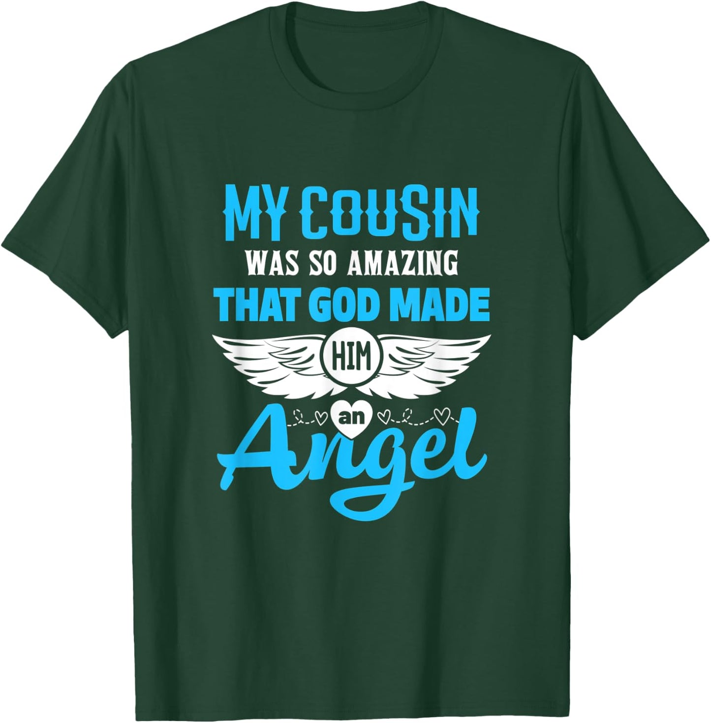 My Cousin Was So Amazing God Made Him An Angel Memorial T-Shirt - T-Shirt | Forest