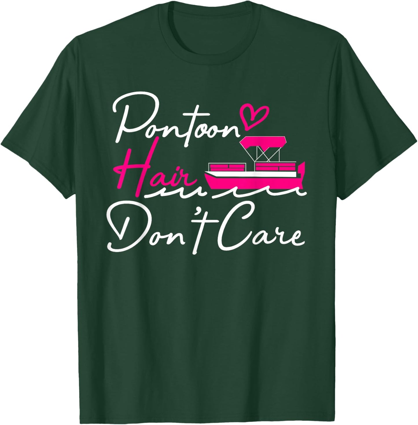 Pontoon Captain Boating Pontoon Hair Don't Care T-Shirt - T-Shirt | Forest