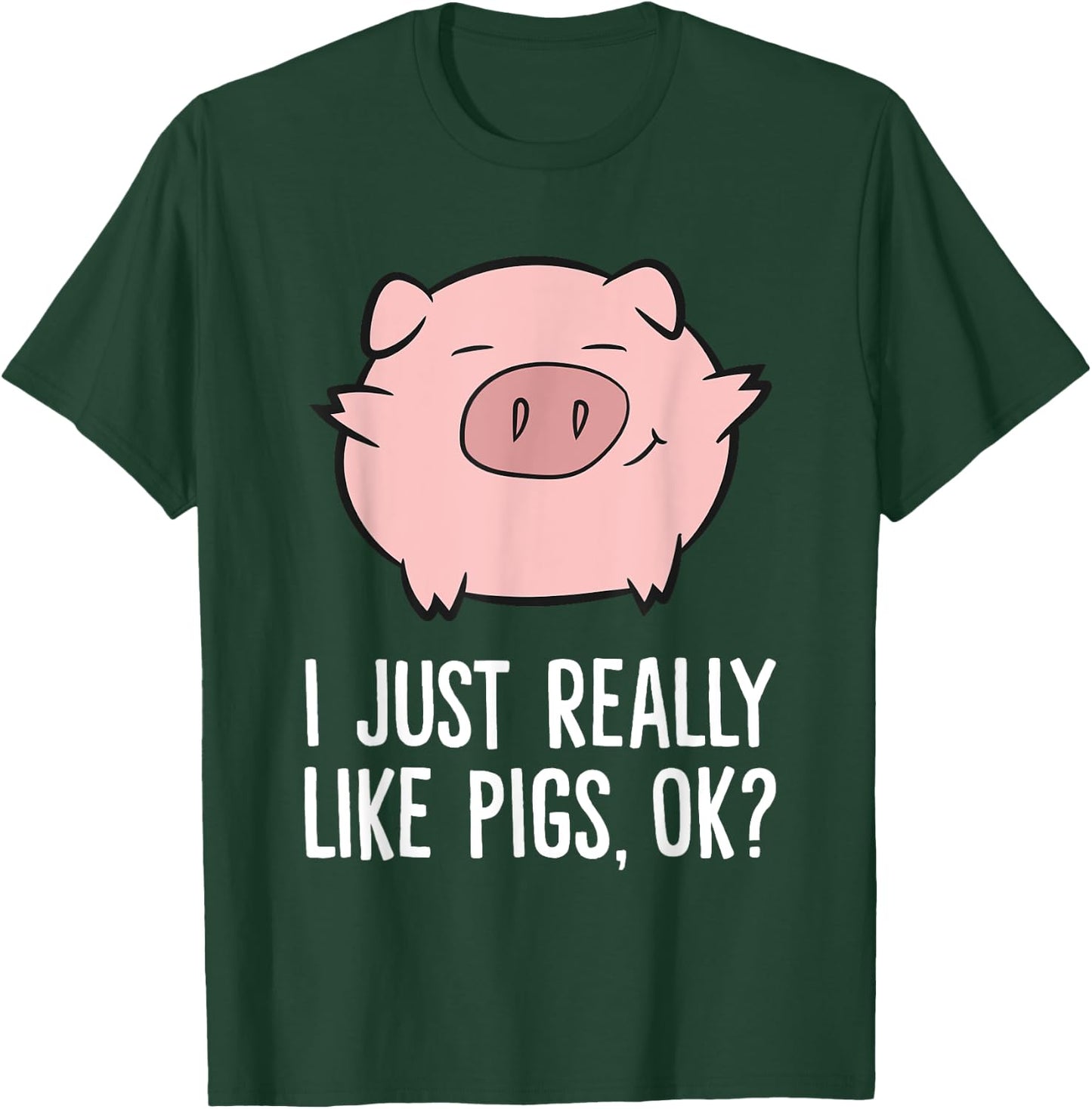 Pigs Lover I Just Really Like Pigs, OK? Cute Pigs T-Shirt - T-Shirt | Forest