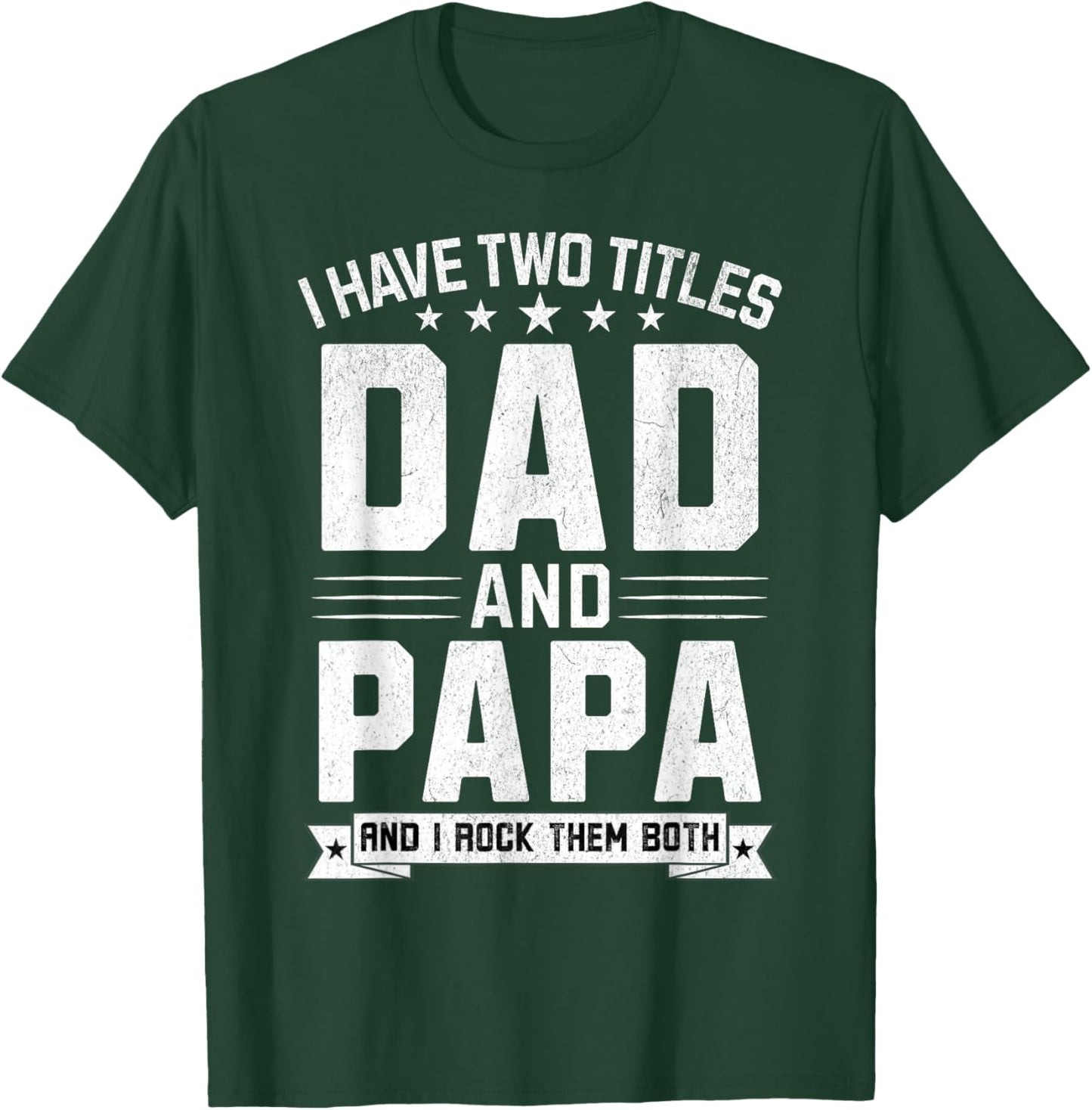 I Have Two Titles Dad And Papa Funny Papa Father's Day T-Shirt - T-Shirt | Forest