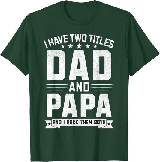 I Have Two Titles Dad And Papa Funny Papa Father's Day T-Shirt - T-Shirt | Forest