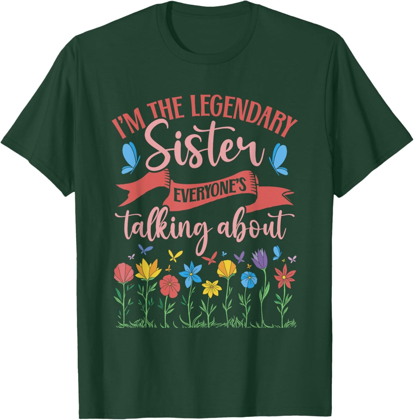 Sibling Birthday I'm The Legendary Sister T-Shirt - T-Shirt | Forest