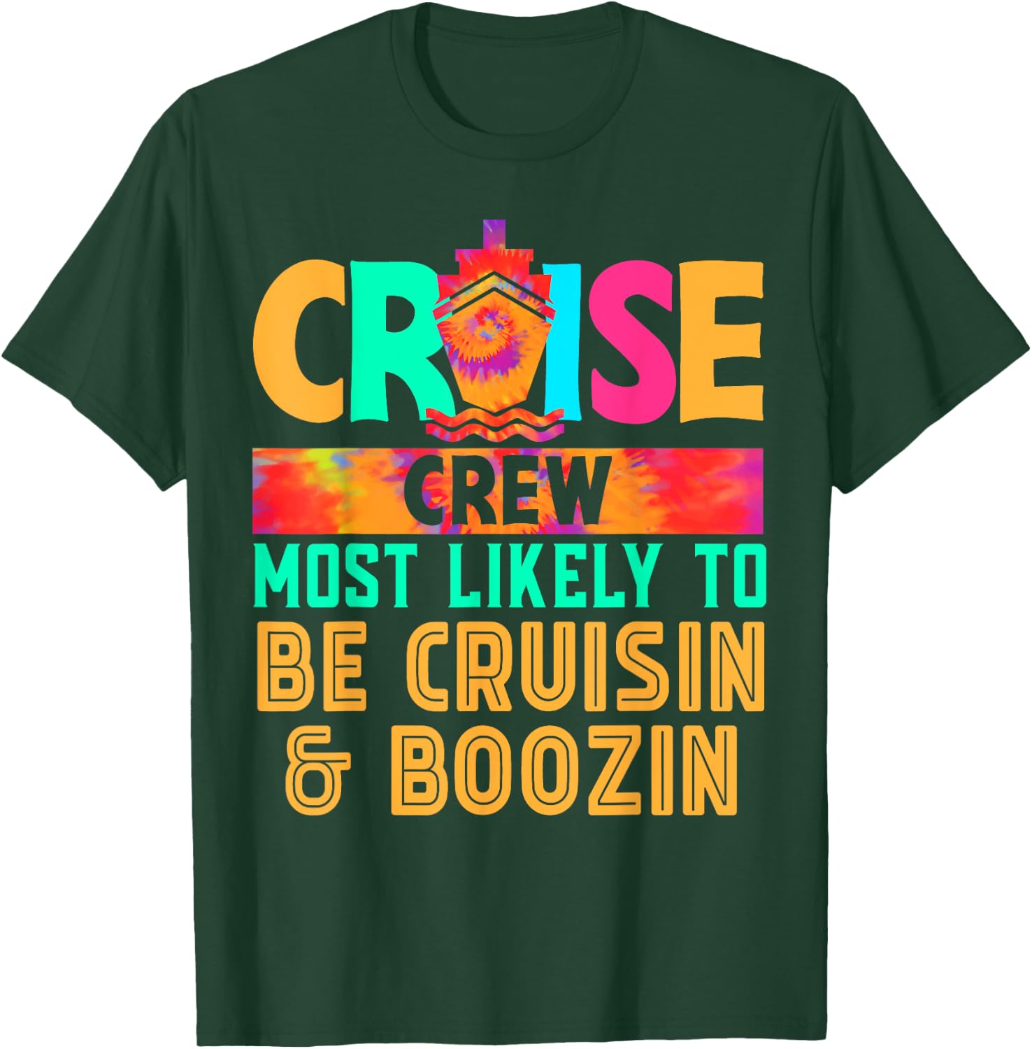 Cruise Crew Most Likely to Be Cruisin _ Boozin Hippie T-Shirt - T-Shirt | Forest