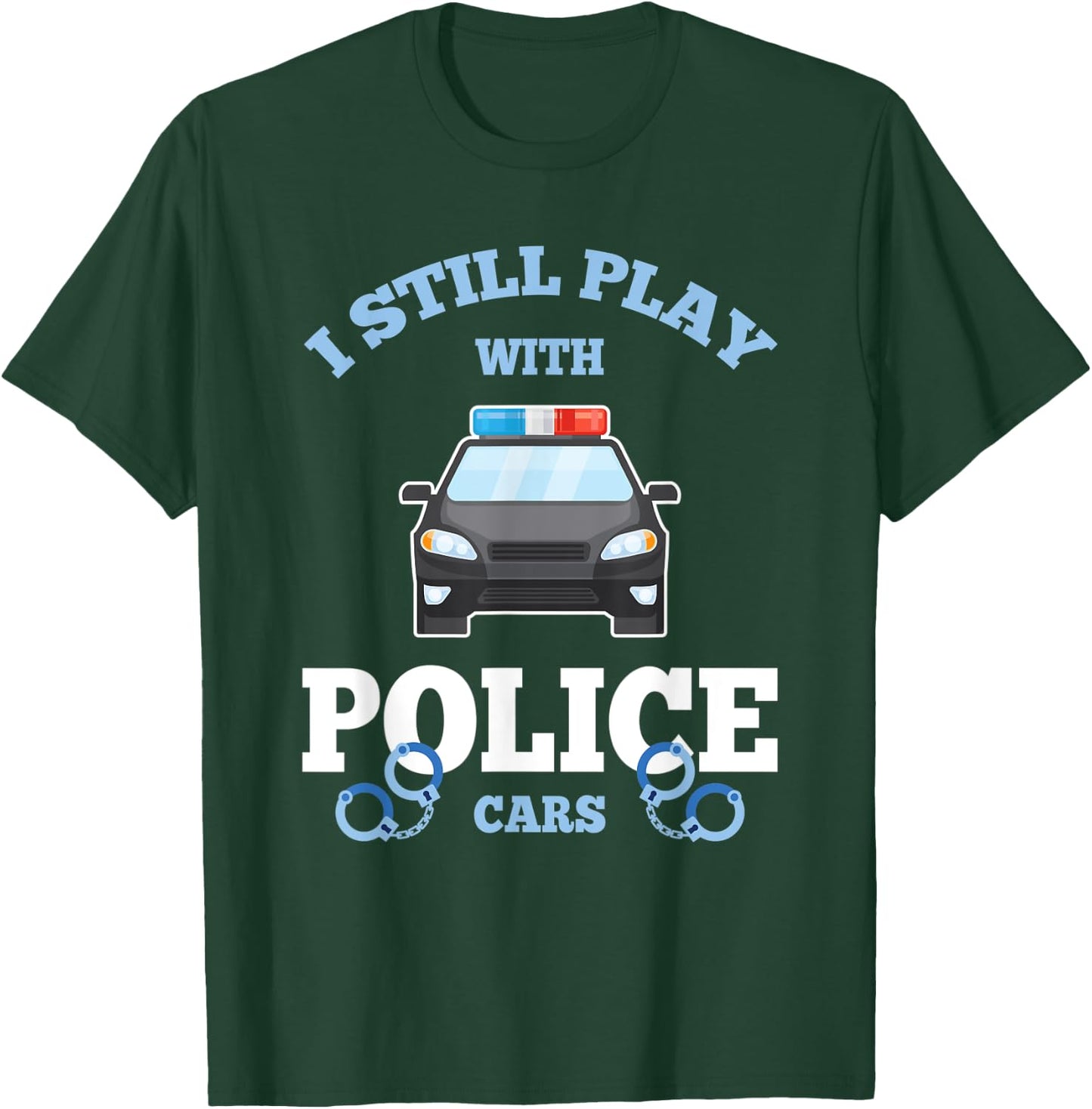 I Still Play With Police Cars Proud Policeman Distressed T-Shirt - T-Shirt | Forest