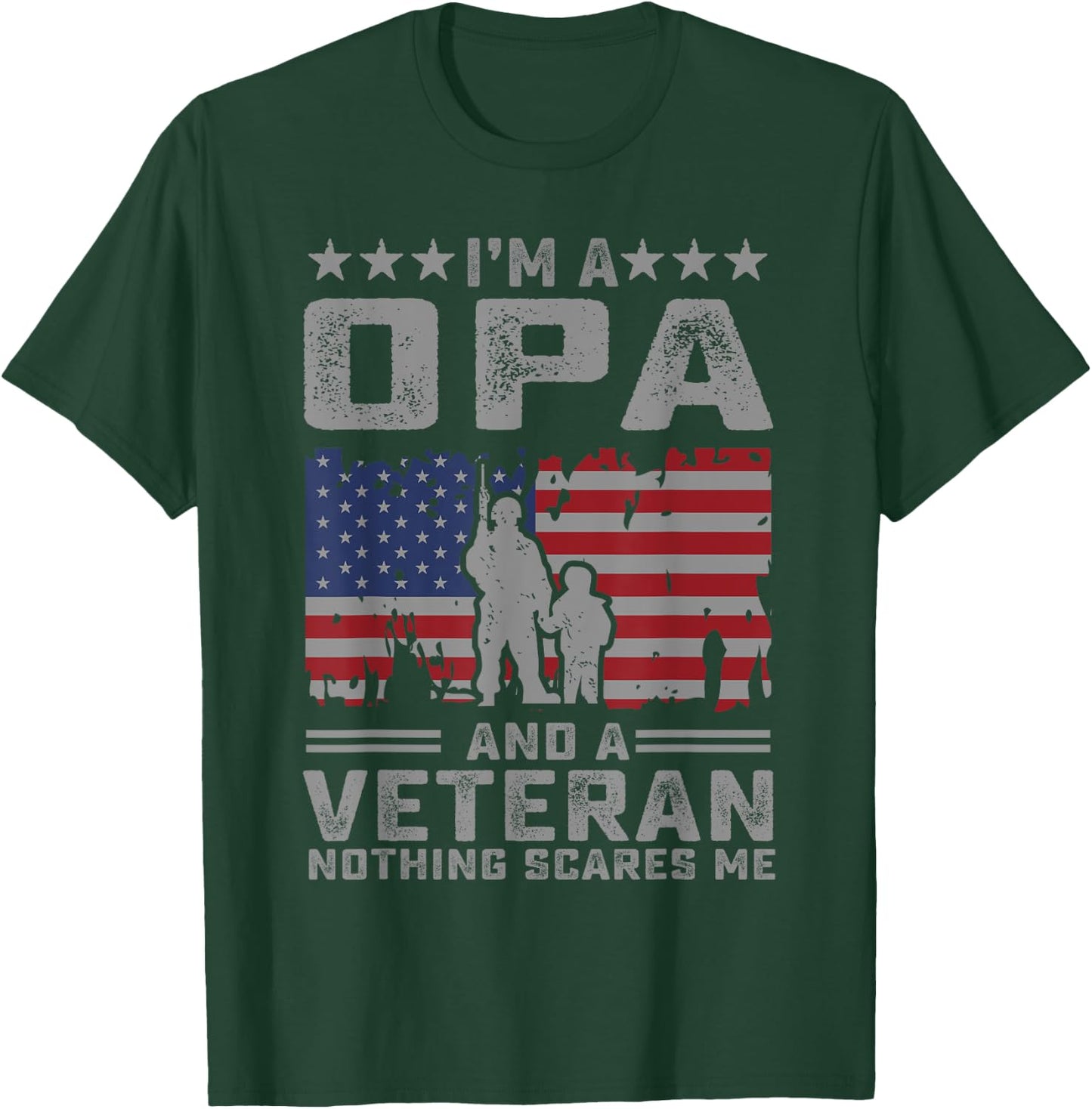 I'm a Opa and a Veteran nothing scares me Funny Dad Gifts T-Shirt - T-Shirt | Forest