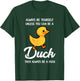 Always Be Yourself Unless You Can Be A Duck - Duck Lover Small T-Shirt - T-Shirt | Forest