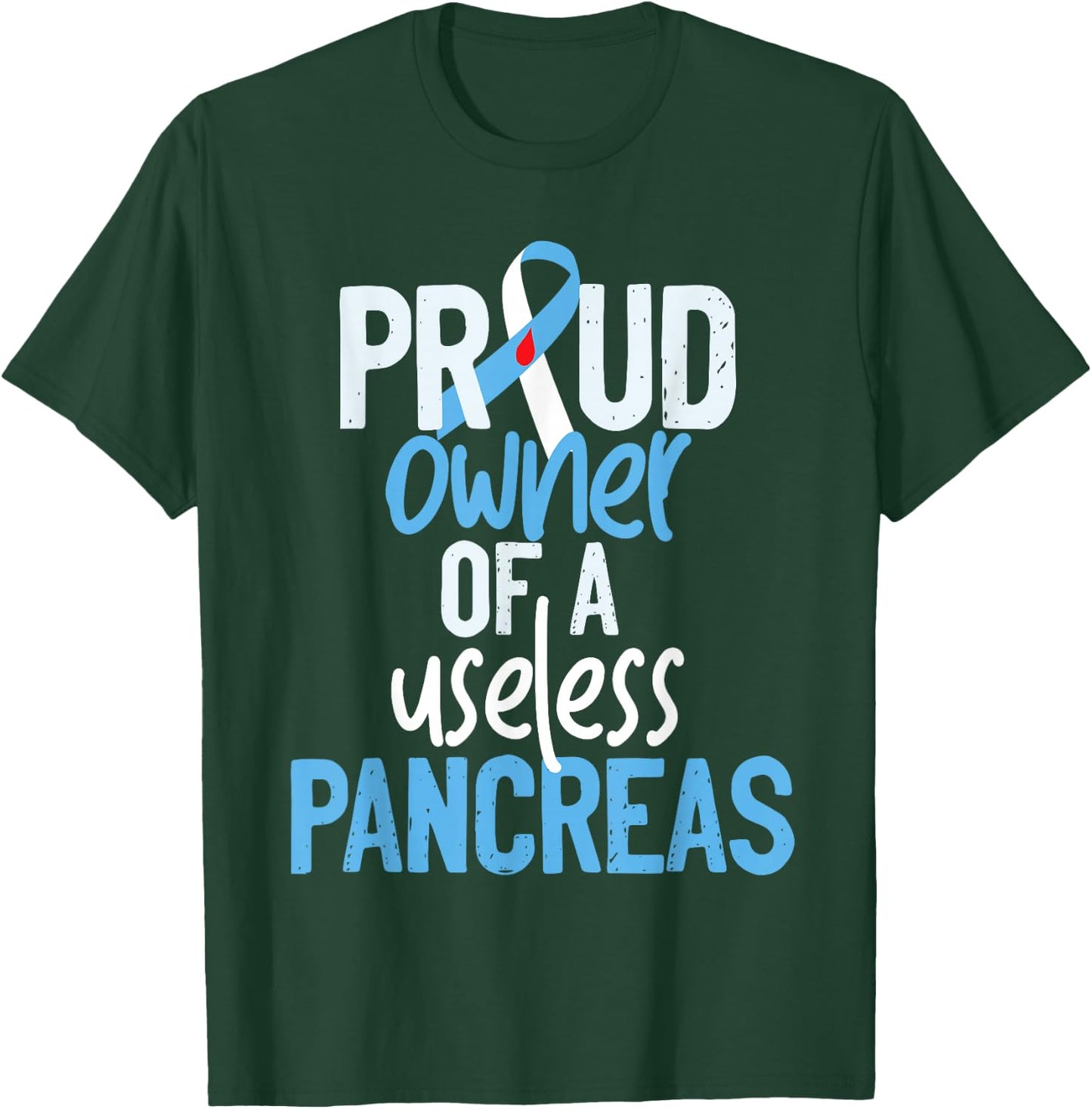 Proud Owner Of A Useless Pancreas Type 1 Diabetes Awareness T-Shirt - T-Shirt | Forest
