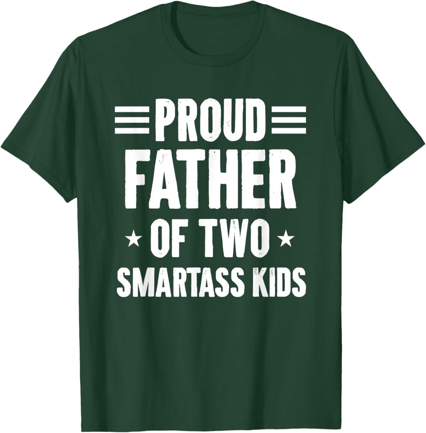 Proud Father of Two Smartass Kids Funny Dad Joke T-Shirt - T-Shirt | Forest
