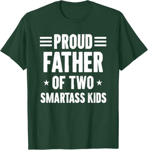 Proud Father of Two Smartass Kids Funny Dad Joke T-Shirt - T-Shirt | Forest
