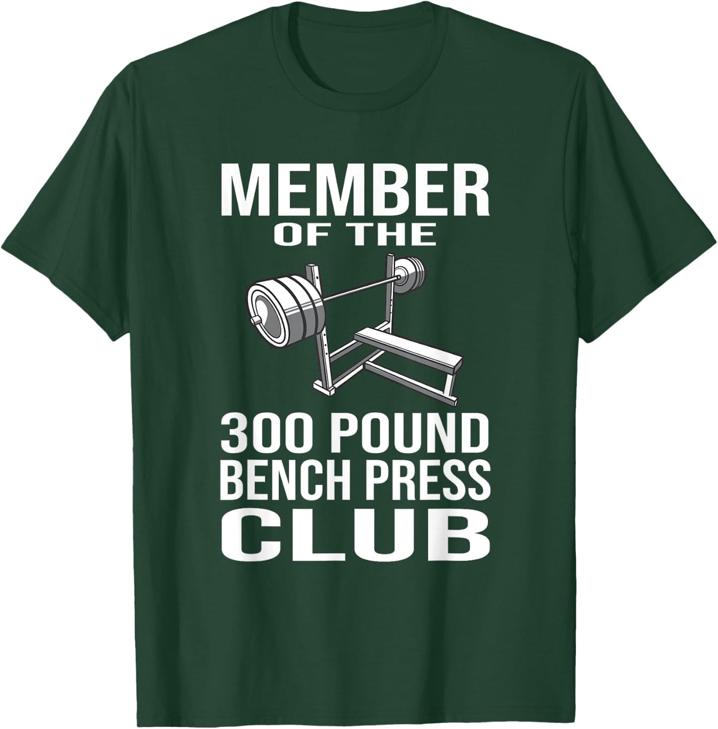 Member 300 Pound Bench Press Club Powerlifting Gym Lover T-Shirt - T-Shirt | Forest