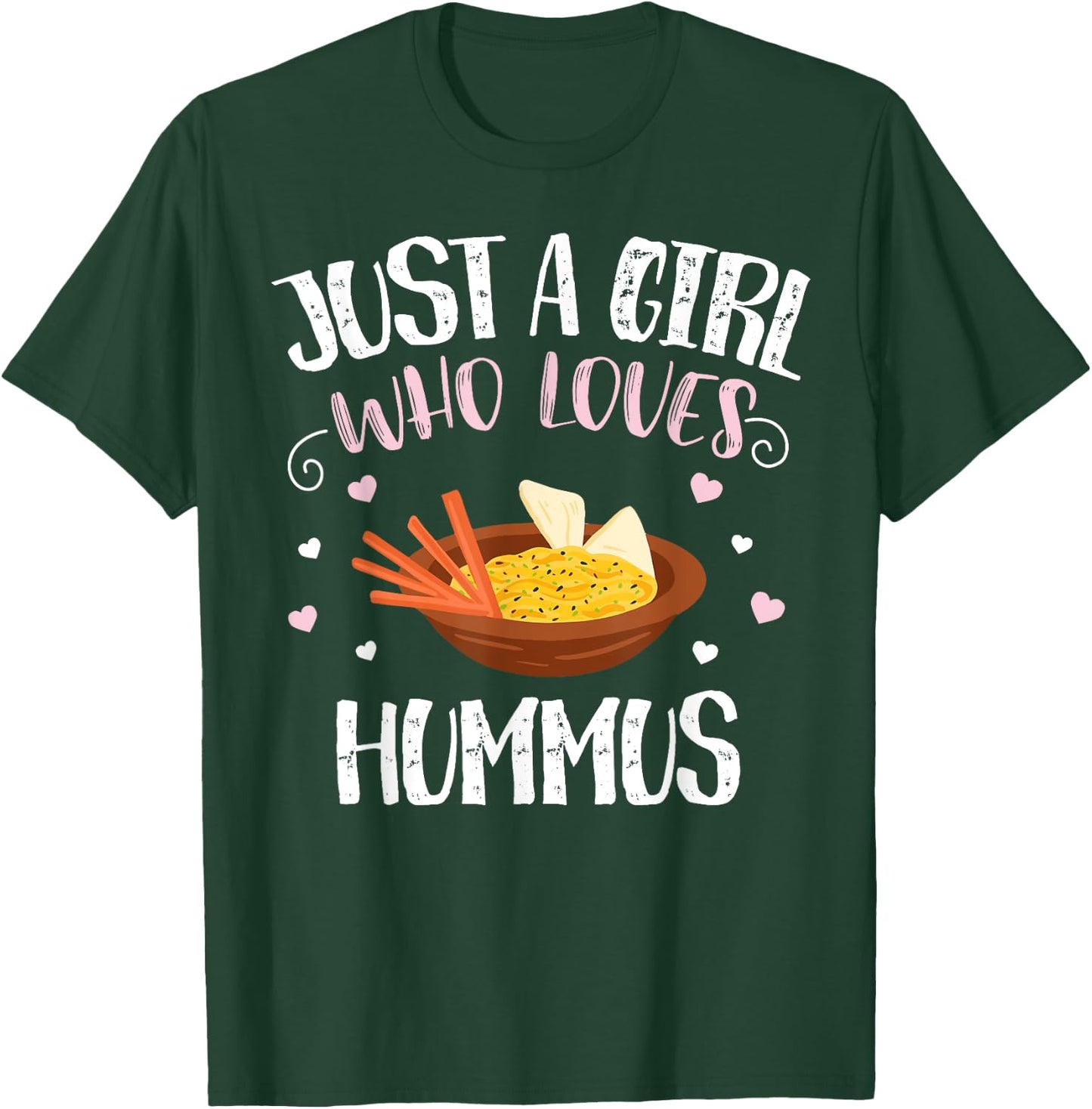 Just A Girl Who Loves Hummus - Funny Hummus T-Shirt - T-Shirt | Forest