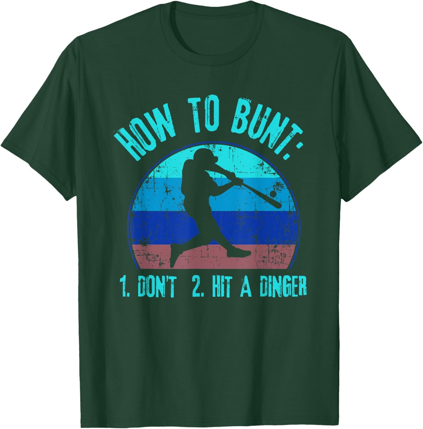 How To Bunt Don't Hit A Dinger Funny Baseball Softball Game T-Shirt - T-Shirt | Forest