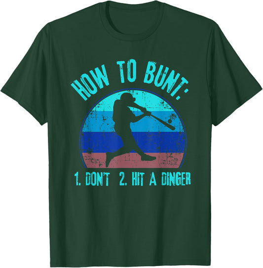 How To Bunt Don't Hit A Dinger Funny Baseball Softball Game T-Shirt - T-Shirt | Forest