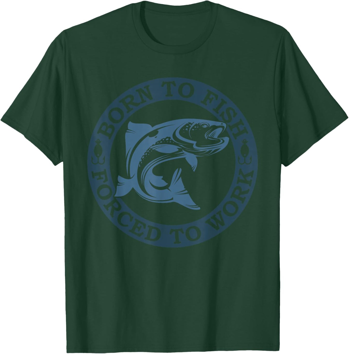 Born to Fish but Forced to Work Fishing T-Shirt - T-Shirt | Forest