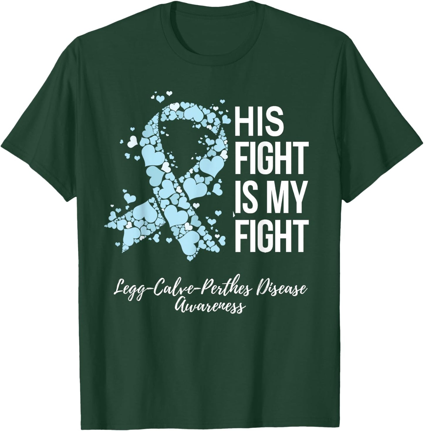 His Fight Is My Fight Legg Calve Perthes Disease Awareness T-Shirt - T-Shirt | Forest