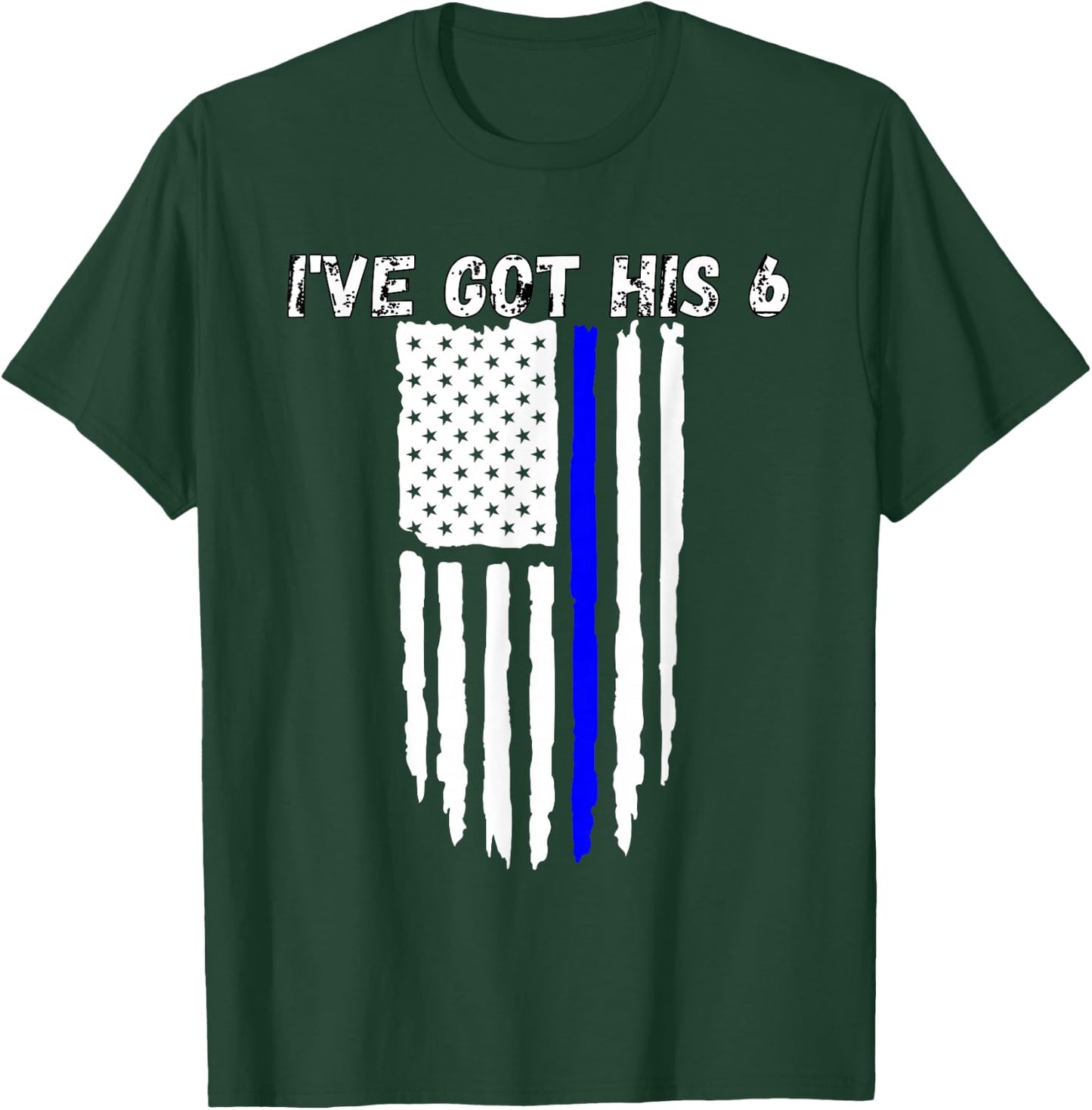 Ive Got His 6 Shirt Thin Blue Line Flag Police Wife T-Shirt - T-Shirt | Forest