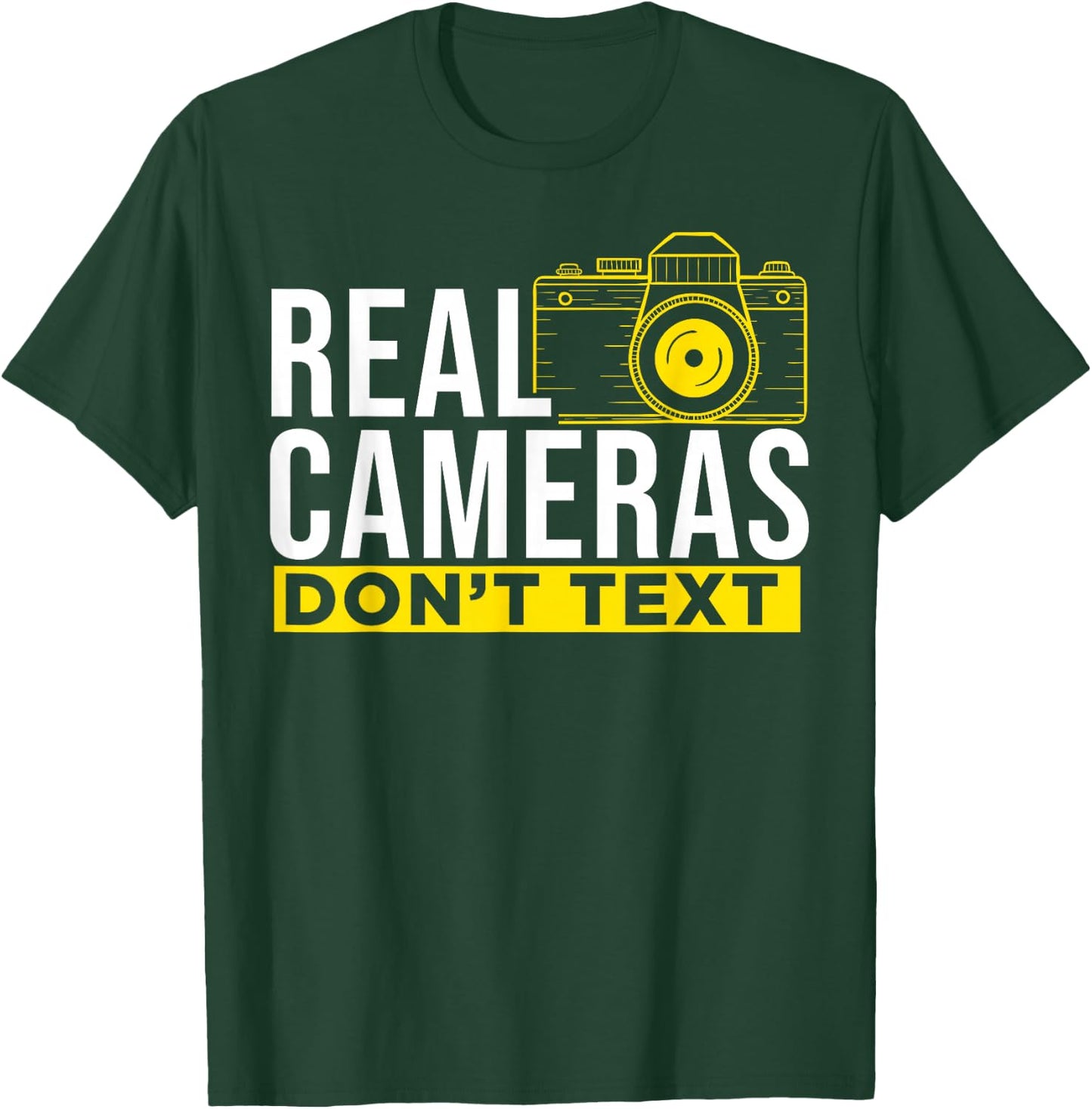 Real Cameras Don't Text Cool Photography T-Shirt - T-Shirt | Forest