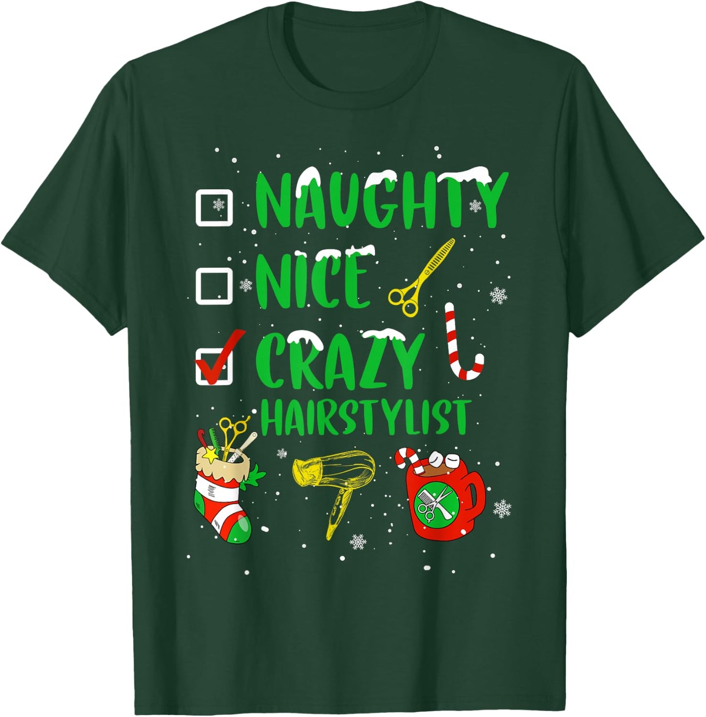 Naughty Nice Crazy Hairstylist Hairdresser Funny Xmas Gift T-Shirt - T-Shirt | Forest