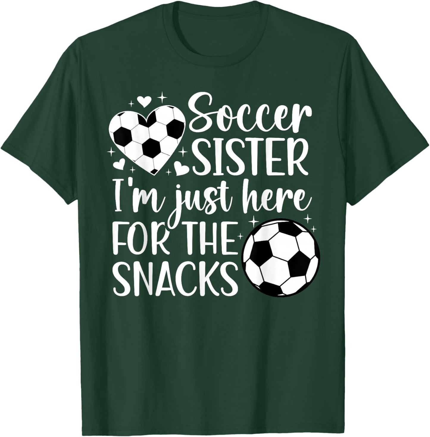 Soccer Sister Here For The Snacks Sister Of A Soccer Player T-Shirt - T-Shirt | Forest